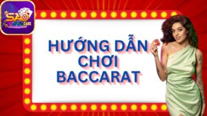 huong-dan-cach-choi-baccarat-online-tai-saowin